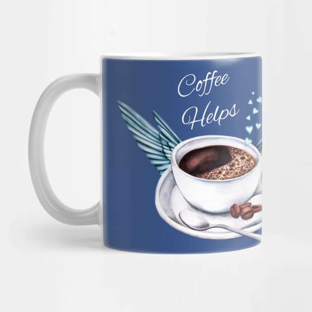 Life Happens, Coffee Helps - Coffee Angel by AmandaDilworth